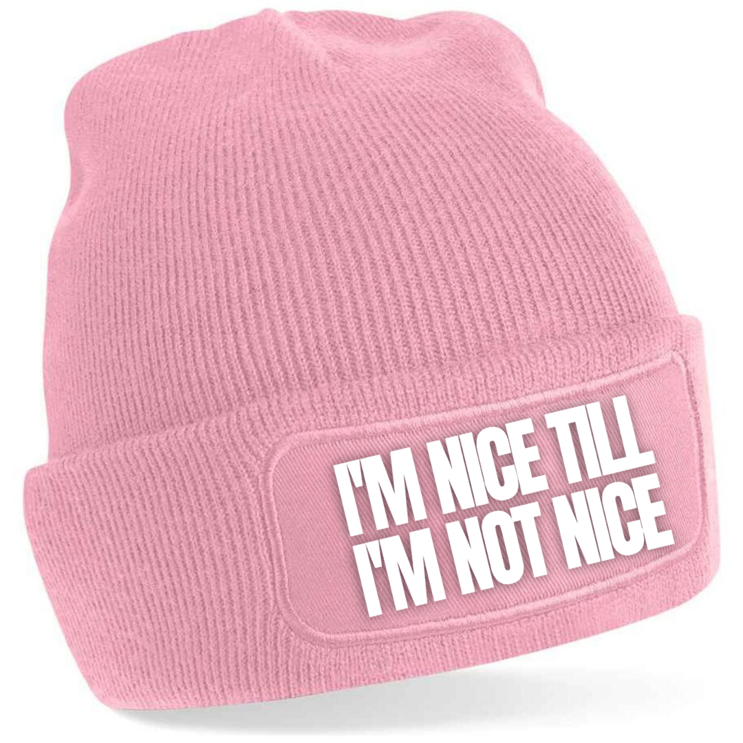 NICE TILL I'M NOT