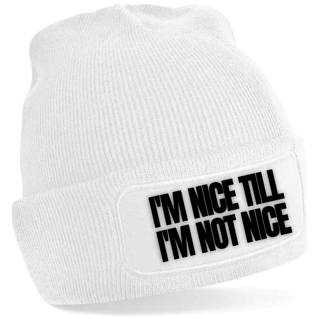 NICE TILL I'M NOT