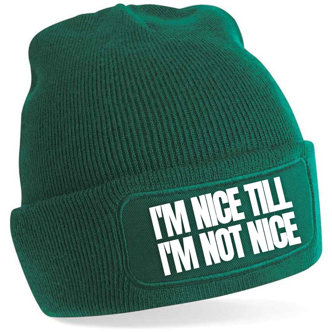 NICE TILL I'M NOT
